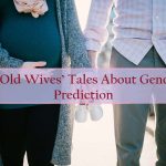 12 Old Wives’ Tales About Gender Prediction 12 Old Wives’ Tales About Gender Prediction