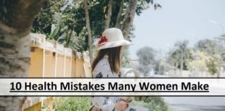 10 Health Mistakes Many Women Make 10 Health Mistakes Many Women Make